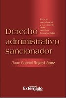 Derecho administrativo sancionador: Entre el control social y la protección de los derechos fundamentales - Juan Gabriel Rojas López