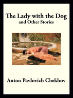 The Lady with the Dog: and Other Stories - Anton Pavlovich Chekhov