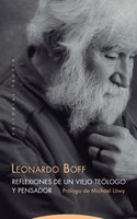 Reflexiones de un viejo teólogo y pensador - Leonardo Boff