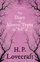 The Diary of Alonzo Typer: With a Dedication by George Henry Weiss - George Henry Weiss, H. P. Lovecraft