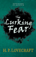 The Lurking Fear: With a Dedication by George Henry Weiss - George Henry Weiss, H. P. Lovecraft