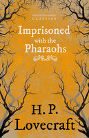 Imprisoned with the Pharaohs: With a Dedication by George Henry Weiss - George Henry Weiss, H. P. Lovecraft