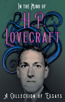 In the Mind of H. P. Lovecraft: A Collection of Essays - H. P. Lovecraft