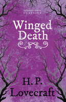Winged Death: With a Dedication by George Henry Weiss - George Henry Weiss, H. P. Lovecraft