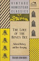 The Lore of the Honey Bee - Natural History and Bee-Keeping - Tickner Edwardes