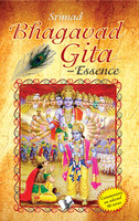 Srimad Bhagavad Gita – Essence - Dr. N.K. Srinivasan