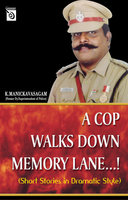 A Cop Walks Down Memory Lane...! - K. Manickavasagam
