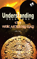 Understanding Relations - The Vedic Astrology Way - Alka Vijh