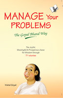 Manage Your Problems - The Gopal Bhand Way - Vishal Goyal