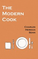The Modern Cook - Charles Herman Senn