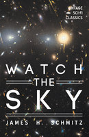 Watch the Sky - James H. Schmitz