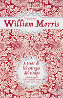 A pesar de los estragos del tiempo: Sobre libros y artes populares - William Morris
