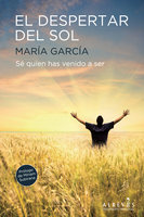El despertar del sol: Sé quien has venido a ser - María García