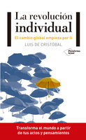 La revolución individual: El cambio global empieza por ti - Luis de Cristóbal