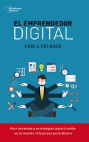 El emprendedor digital - Carla Delgado