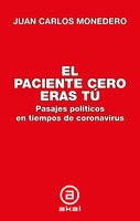 El paciente cero eras tú: Paisajes políticos en tiempos de coronavirus - Juan Carlos Monedero