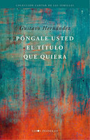 Póngale usted el título que quiera - Gustavo Hernández