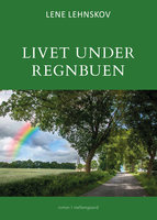 Livet under regnbuen - Lene Lehnskov