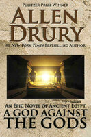 A God Against the Gods: An Epic Novel of Ancient Egypt - Allen Drury