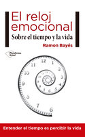 El reloj emocional: Sobre el tiempo y la vida - Ramon Bayés