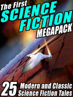 The First Science Fiction MEGAPACK®: 25 Modern and Classic Science Fiction Tales - Philip K. Dick, Fredric Brown, Marion Zimmer Bradley, Harry Harrison, Robert Silverberg