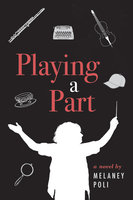 Playing a Part: A Novel - Melaney Poli