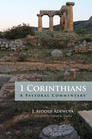 1 Corinthians: A Pastoral Commentary - J. Ayodeji Adewuya