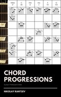 Chord Progressions: Guitar Fretboard View - Nikolay Rantsev