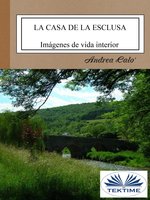 La Casa De La Esclusa: Imágenes De Vida Interior - Andrea Calo'
