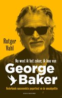 Nu weet ik het zeker, ik hou van George Baker: Nederlands succesvolste popartiest en de smaakpolitie - Rutger Vahl