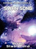 Swan Song: Hooded Swan, Vol. 6 - Brian Stableford