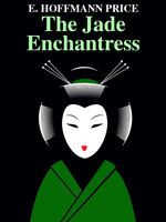 The Jade Enchantress - E. Hoffmann Price