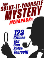 The Solve-It-Yourself Mystery MEGAPACK®: 123 Crimes You Can Solve Yourself! - Austin Ripley