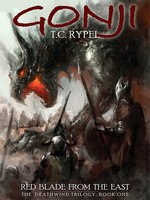 Gonji: Red Blade from the East: The Deathwind Trilogy, Book One - T. C. Rypel