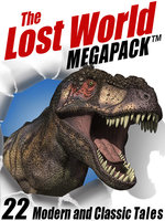 The Lost World MEGAPACK®: 22 Modern and Classic Tales - Lin Carter