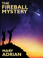 The Fireball Mystery - Mary Adrian