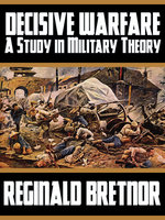 Decisive Warfare: A Study in Military Theory - Reginald Bretnor