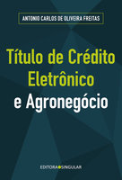Título de crédito eletrônico e o agronegócio - Antonio Carlos de Oliveira Freitas