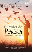O Poder de Perdoar - Camilo de Lelis Gan