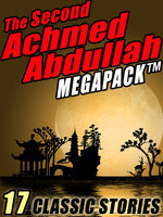 The Second Achmed Abdullah Megapack: 17 Classic Stories - Achmed Abdullah