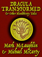 Dracula Transformed & Other Bloodthirsty Tales - Mark McLaughlin, Michael McCarty