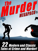 The Murder MEGAPACK®: 22 Classic and Modern Tales of Crime and Murder - Talmage Powell, James B. Hendryx, Rufus King, James Holding