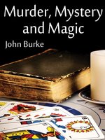 Murder, Mystery, and Magic: Macabre Stories - John Burke