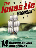 The Jonas Lie MEGAPACK®: 14 Classic Novels and Stories - Jonas Lie