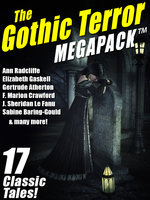 The Gothic Terror MEGAPACK®: 17 Classic Tales - Gertrude Atherton, J. Sheridan Le Fanu, Ann Radcliffe, James Henry