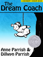 The Dream Coach (A Newberry Honor Book) - Anne Parrish, Dillwyn Parrish