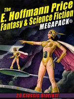 The E. Hoffmann Price Fantasy & Science Fiction MEGAPACK®: 20 Classic Tales - E. Hoffmann Price