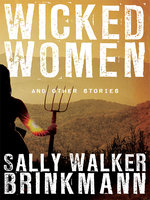 Wicked Women and Other Stories - Sally Walker Brinkmann