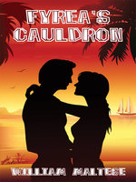 Fyrea's Cauldron: A Romance Novel - William Maltese