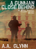 A Gunman Close Behind: A Mike Lantry Classic Crime Novel - A.A. Glynn